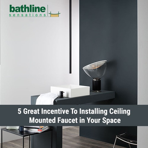 5 Great Incentive To Installing Ceiling Mounted Faucet in Your Space