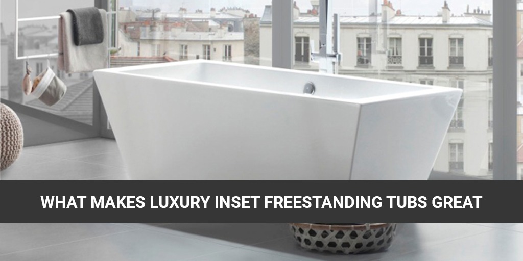 luxury inset freestanding tubs