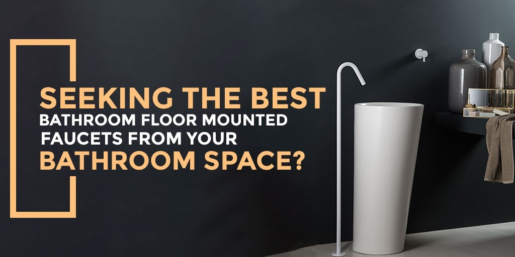 Best Bathroom Floor Mounted Faucets