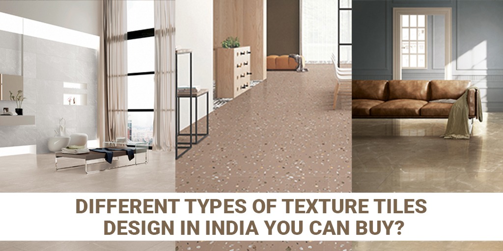 Different Types of Texture Tiles Design in India You Can Buy?