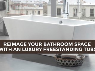 Reimage Your Bathroom Space with an Luxury Freestanding Tubs