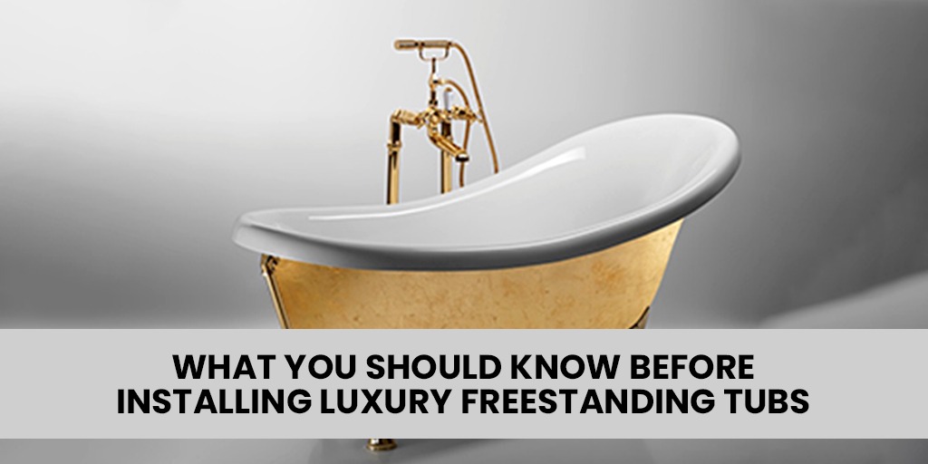 Luxury freestanding tubs